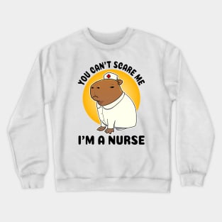 You can't scare me I'm a Nurse Capybara Crewneck Sweatshirt